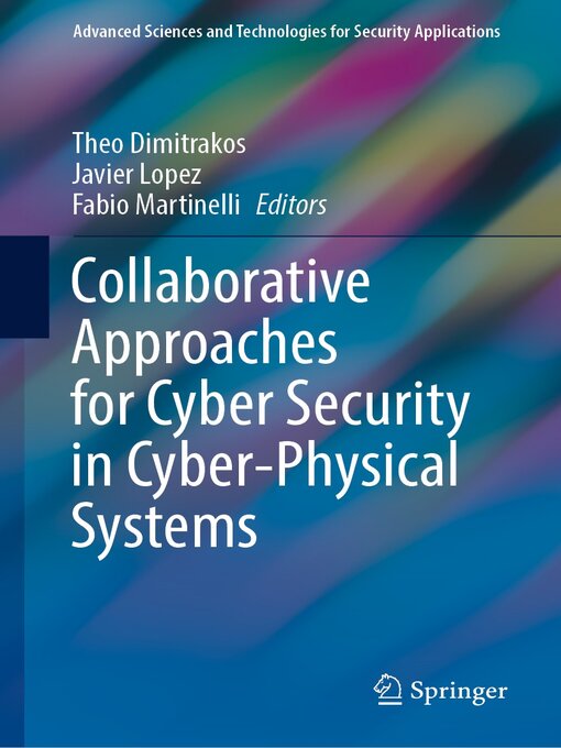 Title details for Collaborative Approaches for Cyber Security in Cyber-Physical Systems by Theo Dimitrakos - Available